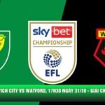 Nhận Định Norwich City Vs Watford, 17h30 Ngày 31/10 - Giải Championship 2026