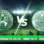 Soi Kèo Hibernian Vs Celtic, 19h00 25/10 - VĐQG Scotland